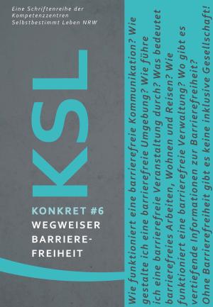 Deckblatt der KSL-Konkret Nummer 6 Wegweiser Barrierefreiheit im typischen Design der KSL-Schriftenreihe, mit einem Hintergrund in t&uuml;rkis-grau.